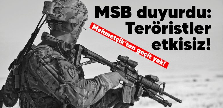 msb-duyurdu-teroristler-etkisiz