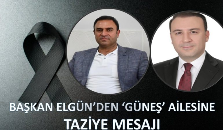2025-06-12-baskan-elgunden-gunes-ailesine-taziye-mesaji